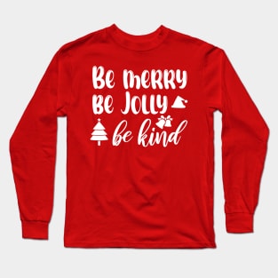 Be Merry Be Jolly Be Kind Merry Christmas Students Teacher Xmas Pjs Long Sleeve T-Shirt